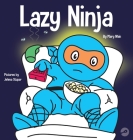 Lazy Ninja: A Children's Book About Setting Goals and Finding Motivation By Mary Nhin, Grow Grit Press, Jelena Stupar (Illustrator) Cover Image