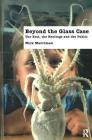 Beyond the Glass Case: The Past, the Heritage and the Public, Second Edition (Ucl Institute of Archaeology Publications) Cover Image