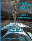 Stacking Bubbles: A Study in Bubble Dynamics By Joe Paul Vanhaverbeke Cover Image