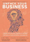 Unfuck Your Business: Using Math and Brain Science to Run a Successful Business: Using Math and Brain Science to Run a Successful Business By Joe Biel, Faith G. Harper Cover Image