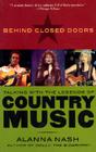 Behind Closed Doors: Talking with the Legends of Country Music By Alanna Nash Cover Image