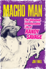 Macho Man: The Untamed, Unbelievable Life of Randy Savage By Jon Finkel Cover Image