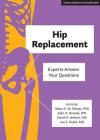 Hip Replacement: Experts Answer Your Questions (Johns Hopkins Press Health Books) By Adam E. M. Eltorai (Editor), Alan H. Daniels (Editor), Derek R. Jenkins (Editor) Cover Image
