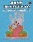 Jimmy the little bunny. Coloring book #1: based on I Love to... collection By Shelley Admont, Kidkiddos Books Cover Image