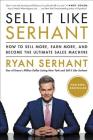 Sell It Like Serhant: How to Sell More, Earn More, and Become the Ultimate Sales Machine By Ryan Serhant Cover Image
