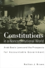 Constitutions in a Nonconstitutional World: Arab Basic Laws and the Prospects for Accountable Government By Nathan J. Brown Cover Image