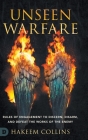 Unseen Warfare: Rules of Engagement to Discern, Disarm, and Defeat the Works of the Enemy By Hakeem Collins Cover Image