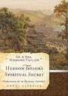 Hudson Taylor's Spiritual Secret (Moody Classics) By Dr. Howard Taylor, Geraldine Taylor, George Verwer (Foreword by) Cover Image