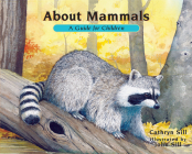 About Mammals: A Guide for Children (About. . . #2) By Cathryn Sill, John Sill (Illustrator) Cover Image