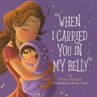 When I Carried You in My Belly By Thrity Umrigar, Ziyue Chen Cover Image