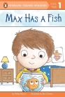 Max Has a Fish (Penguin Young Readers, Level 1) Cover Image