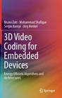 3D Video Coding for Embedded Devices: Energy Efficient Algorithms and Architectures By Bruno Zatt, Muhammad Shafique, Sergio Bampi Cover Image