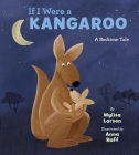 If I Were A Kangaroo By Mylisa Larsen, Anna Raff Cover Image