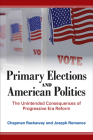 Primary Elections and American Politics: The Unintended Consequences of Progressive Era Reform By Chapman Rackaway, Joseph Romance Cover Image