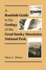 Roadside Guide Geology Great Smoky: Mountains National Park By Harry L. Moore Cover Image