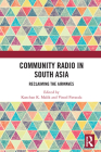 Community Radio in South Asia: Reclaiming the Airwaves By Kanchan K. Malik (Editor), Vinod Pavarala (Editor) Cover Image