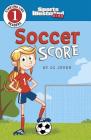 Soccer Score (Sports Illustrated Kids Starting Line Readers) By CC Joven, Álex López (Illustrator) Cover Image
