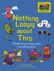 Nothing Loopy about This: What Are Loops and Conditionals? By Brian P. Cleary, Martin Goneau (Illustrator) Cover Image