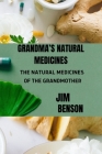 Grandma's Natural Medicines: The Natural Medicines of the Grandmother By Jim Benson Cover Image
