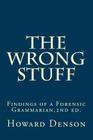 The Wrong Stuff: Findings of a Forensic Grammarian, 2nd ed. Cover Image