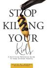 Stop Killing Your Kids: A Nutritional Reference Guide to Keep Children Healthy By David W. Brown Cover Image