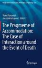 The Pragmeme of Accommodation: The Case of Interaction Around the Event of Death (Perspectives in Pragmatics #13) By Vahid Parvaresh (Editor), Alessandro Capone (Editor) Cover Image