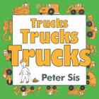Trucks Trucks Trucks Board Book By Peter Sis, Peter Sis (Illustrator) Cover Image