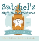 A Trip to London: Satchel's Night Nest Adventures By Mark Bulmer, Olivia Hashka (Illustrator) Cover Image