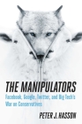 The Manipulators: Facebook, Google, Twitter, and Big Tech's War on Conservatives Cover Image