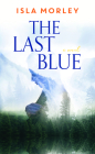 The Last Blue By Isla Morley Cover Image