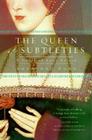 The Queen of Subtleties: A Novel of Anne Boleyn Cover Image