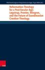 Reformation Theology for a Post-Secular Age: Logstrup, Prenter, Wingren, and the Future of Scandinavian Creation Theology (Research in Contemporary Religion #24) Cover Image