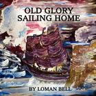Old Glory By Loman Bell, Loman Bell (Illustrator) Cover Image