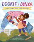 Cookie & Milk:  A Scientifically Stunt-tastic Sisterhood  Cover Image