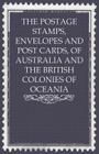 The Postage Stamps, Envelopes and Post Cards, of Australia and the British Colonies of Oceania By Anon Cover Image