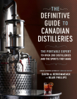 The Definitive Guide to Canadian Distilleries: The Portable Expert to Over 200 Distilleries and the Spirits they Make (From Absinthe to Whisky, and Everything in Between) Cover Image