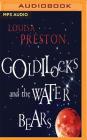 Goldilocks and the Water Bears: The Search for Life in the Universe By Louisa Preston, Jasmine Blackborow (Read by) Cover Image