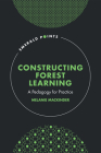 Constructing Forest Learning: A Pedagogy for Practice (Emerald Points) By Melanie Mackinder Cover Image