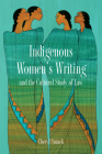 Indigenous Women's Writing and the Cultural Study of Law By Cheryl Suzack Cover Image