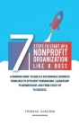 7 Steps to Start Up a Nonprofit Organization Like a Boss: A Winning Guide to Build a Sustainable Business from Idea to Efficient Fundraising, Leadersh Cover Image