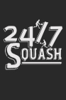 24/7 Squash: Notebook A5 Size, 6x9 inches, 120 dotted dot grid Pages, Squash Player Indoor Funny Cover Image