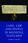 Land, Law and People in Medieval Scotland By Cynthia J. Neville Cover Image
