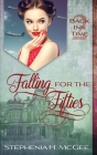 Falling for the Fifties: A Time Travel Romance By Stephenia H. McGee Cover Image