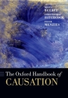 The Oxford Handbook of Causation (Oxford Handbooks) By Helen Beebee (Editor), Christopher Hitchcock (Editor), Peter Menzies (Editor) Cover Image