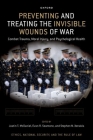 Preventing and Treating the Invisible Wounds of War: Combat Trauma, Moral Injury, and Psychological Health By Justin T. McDaniel (Editor), Evan R. Seamone (Editor), Stephen N. Xenakis (Editor) Cover Image