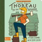 Little Naturalists Henry David Thoreau in the Woods By Kate Coombs, Seth Lucas (Illustrator) Cover Image