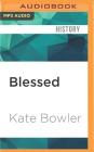 Blessed: A History of the American Prosperity Gospel By Kate Bowler, Kate Bowler (Read by) Cover Image