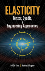 Elasticity: Tensor, Dyadic, and Engineering Approaches (Dover Books on Engineering) By Pei Chi Chou, Chou, M. Ed Pagano Cover Image