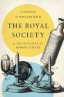 The Royal Society: And the Invention of Modern Science By Adrian Tinniswood Cover Image
