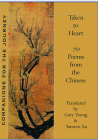 Taken to Heart: 70 Poems from the Chinese (Companions for the Journey) Cover Image